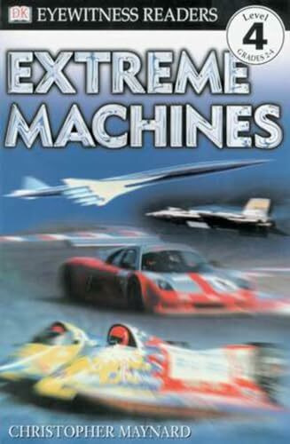 DK Readers L4: Extreme Machines (DK Readers Level 4)