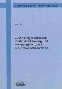 Zuverlässigkeitsbasierte Zustandserkennung und Regelungskonzept für mechatronische Systeme