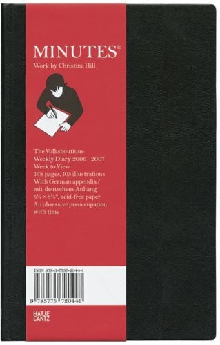Minutes - Work by Christine Hill. The Volksboutique Weekly Diary 2006-2007: The Volksboutique Weekly Diary 2006-2007. Week to View. Ed.: Galerie EIGEN+ART. With German appendix