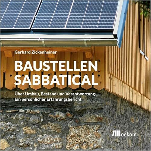 Baustellen-Sabbatical: Über Umbau, Bestand und Verantwortung – Ein persönlicher Erfahrungsbericht