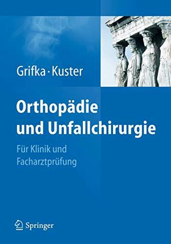 Orthopädie und Unfallchirurgie: Für Praxis, Klinik und Facharztprüfung Orthopädie und Unfallchirurgie: Für Praxis, Klinik und Facharztprüfung