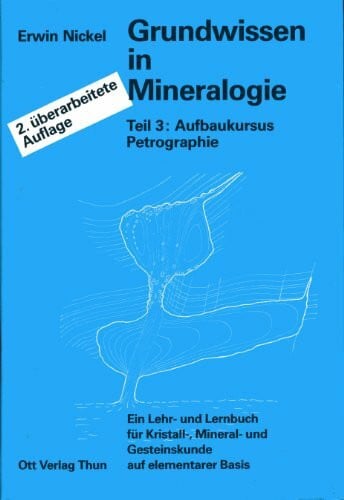 Grundwissen in Mineralogie, in 3 Bdn., Bd.3, Aufbaukursus Petrographie