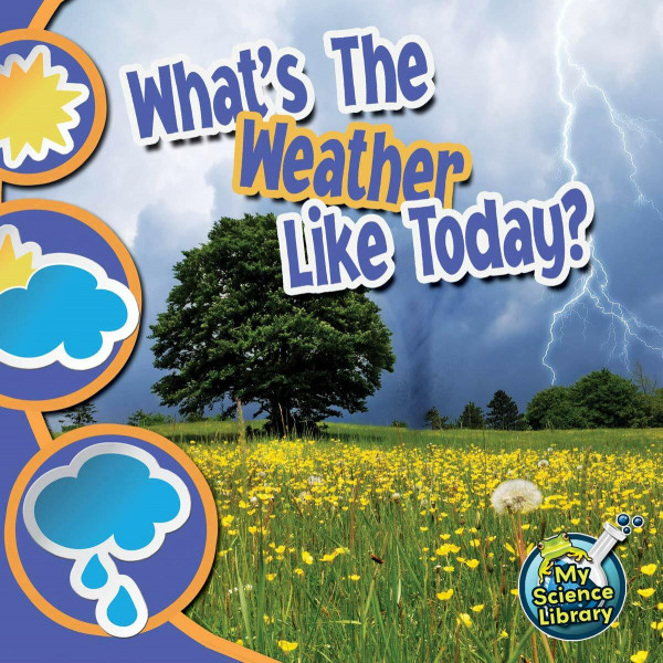 What's the Weather Like Today? (My Science Library, Levels 1-2)