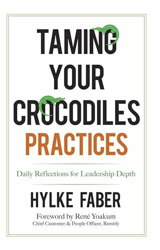 Taming Your Crocodiles Practices: Daily Reflections for Leadership Depth