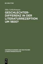 Geschlechterdifferenz in der Literaturrezeption um 1800?