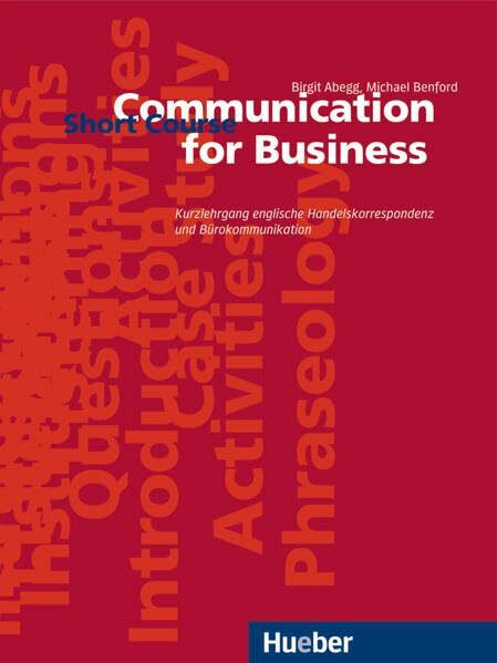 Communication for Business. Short Course. Kurzlehrgang englische Handelskorrespondenz und Bürokommunikation