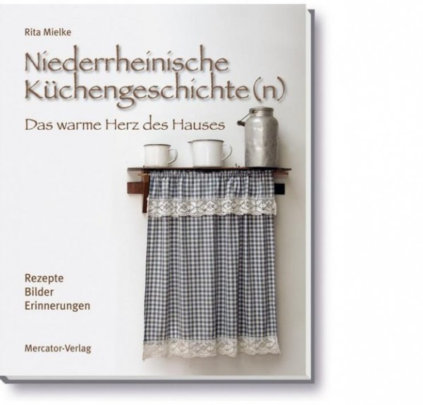 Niederrheinische Küchengeschichte(n): Das warme Herz des Hauses
