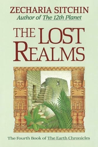 The Lost Realms (Book IV): The Fourth Book of the Earth Chronicles The Lost Realms (Book IV): The Fourth Book of the Earth Chronicles