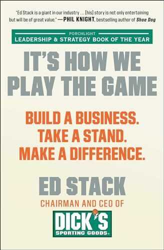 It's How We Play the Game: Build a Business. Take a Stand. Make a Difference.