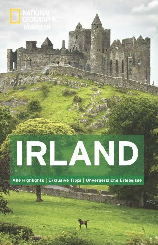 NATIONAL GEOGRAPHIC Traveler Irland: Alle Highlights. Exklusive Tipps. Unvergessliche Erlebnisse