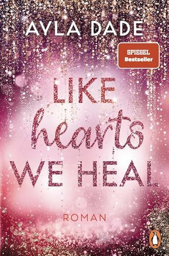 Like Hearts We Heal: Roman - Paisley & Knox: Das große Finale der berührenden Bestsellerreihe – mit Charakterkarte in limitierter Auflage (Die Winter-Dreams-Reihe, Band 6)