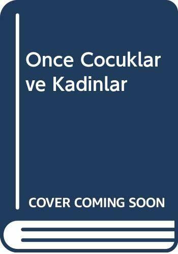 �nce Cocuklar ve Kadinlar