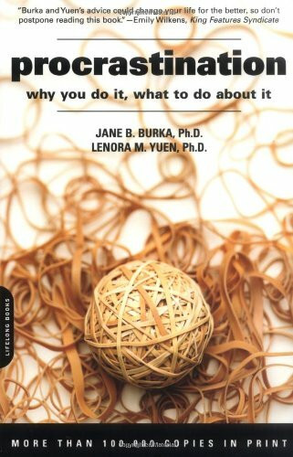 Procrastination: Why You Do It, What To Do About It