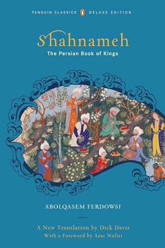 Shahnameh: The Persian Book of Kings Shahnameh: The Persian Book of Kings