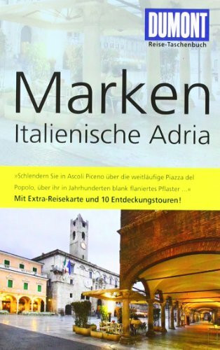 DuMont Reise-Taschenbuch Reiseführer Marken, Italienische Adria: Mit 10 Entdeckungstouren