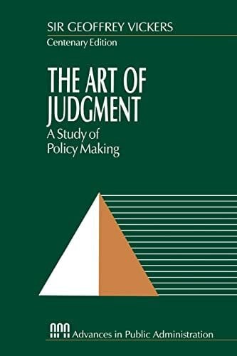 The Art of Judgment: A Study of Policy Making (Advances in Public Administration)