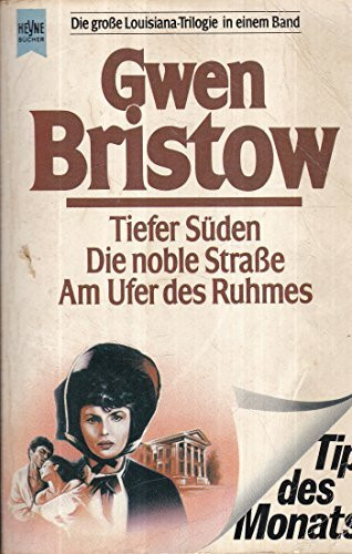 Tiefer Süden / Die noble Straße / Am Ufer des Ruhms. Die große Louisiana - Trilogie in einem Band.