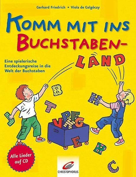 Komm mit ins Buchstabenland: Eine Entdeckungsreise in die Welt der Buchstaben