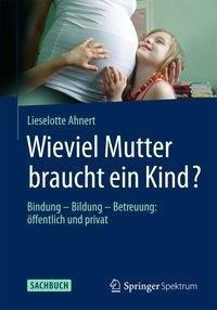 Wieviel Mutter braucht ein Kind?