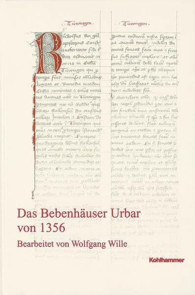 Das Bebenhäuser Urbar von 1356 (Veröffentlichungen der Kommission für geschichtliche Landeskunde in Baden-Württemberg, Reihe A: Quellen, 47, Band 47)