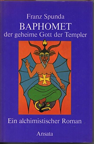 Baphomet: der geheime Gott der Templer - Ein alchimistischer Roman