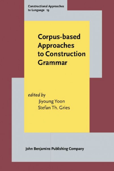 Corpus-Based Approaches to Construction Grammar (Constructional Approaches to Language, 19, Band 19)