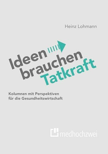 Ideen brauchen Tatkraft: Kolumnen mit Perspektiven für die Gesundheitswirtschaft