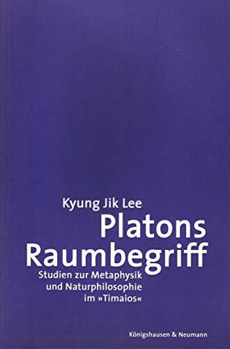 Platons Raumbegriff: Studien zur Metaphysik und Naturphilosophie im "Timaios" (Epistemata - Würzburger wissenschaftliche Schriften. Reihe Philosophie)