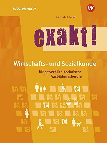 exakt! Wirtschafts- und Sozialkunde für gewerblich-technische Ausbildungsberufe: Schulbuch