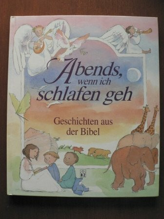 Abends, Wenn Ich Schlafen Geh - Geschichten aus Der Bibel.