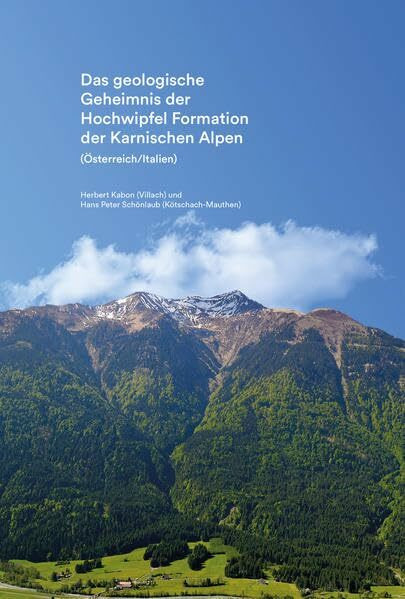 Das geologische Geheimnis der Hochwipfel Formation der Karnischen Alpen: (Österreich/Italien)
