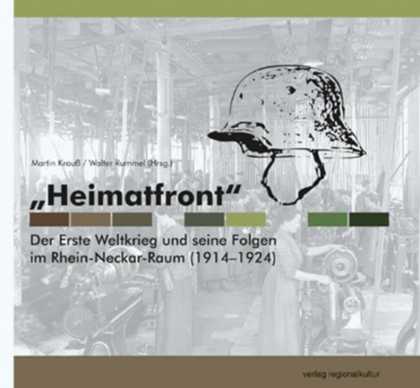'Heimatfront': Der Erste Weltkrieg und seine Folgen im Rhein-Neckar-Raum (1914-1924)