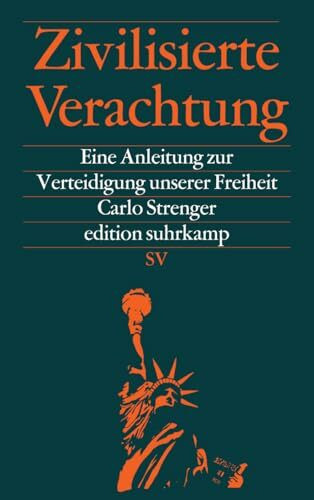 Zivilisierte Verachtung: Eine Anleitung zur Verteidigung unserer Freiheit (edition suhrkamp)