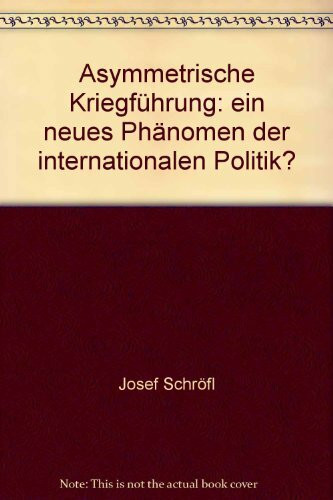 Asymmetrische Kriegführung - ein neues Phänomen der Internationalen Politik?
