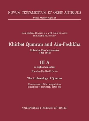 Khirbet Qumran and Ain-Feshkha III A (in English translation): Roland de Vaux' excavations (1951–1956). The Archaeology of Qumran. Reassessment of the ... Antiquus, Series Archaeologica (NTOA.SA))