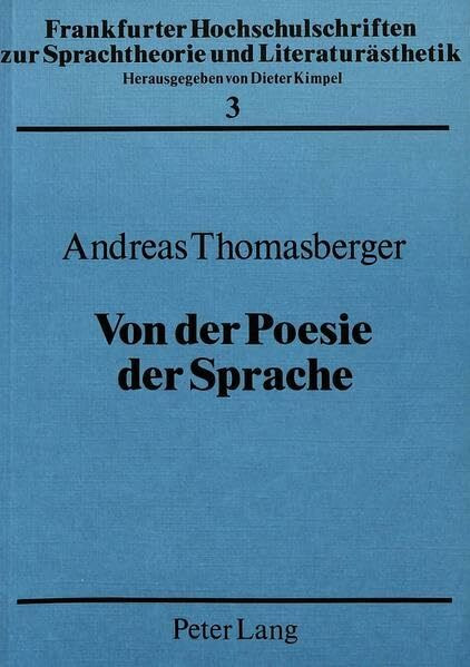 Von der Poesie der Sprache: Gedanken zum mythologischen Charakter der Dichtung Hölderlins (Frankfurter Hochschulschriften zur Sprachtheorie und Literaturästhetik)