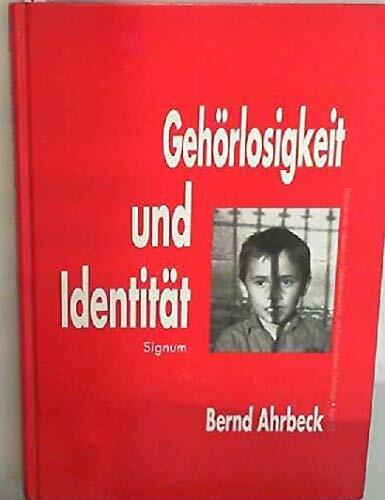 Gehörlosigkeit und Identität: Probleme der Identitätsbildung Gehörloser aus der Sicht soziologischer und psychoanalytischer Theorien