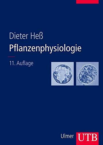 Pflanzenphysiologie: Grundlagen der Physiologie und Biotechnologie der Pflanzen
