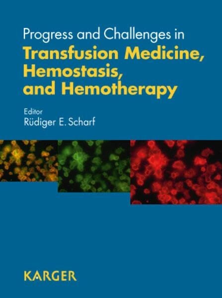 Progress and Challenges in Transfusion Medicine, Hemostasis, and Hemotherapy: State of the Art 41st Congress of the German Society for Transfusion Medicine... Progress and Challenges in Transfusion Medicine, Hemostasis, and Hemotherapy: State of the Art 41st Congress of the German Society for Transfusion Medicine ... Immunohematology, Düsseldorf, September