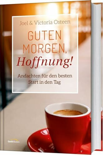 Guten Morgen, Hoffnung!: Andachten für den besten Start in den Tag