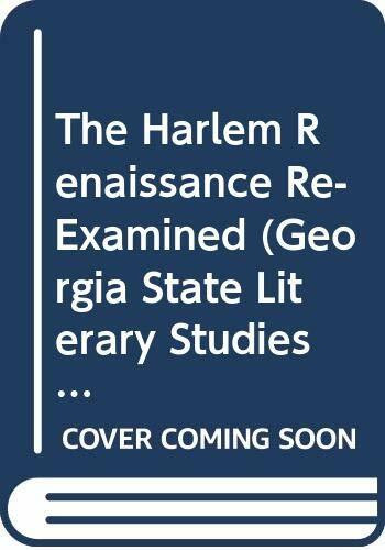 The Harlem Renaissance Re-Examined (Georgia State Literary Studies : No 2)