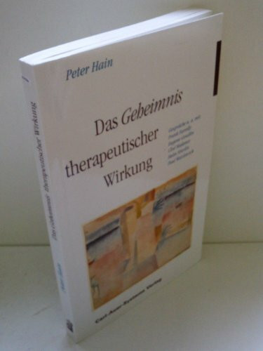 Das Geheimnis therapeutischer Wirkung: Gespräche mit Frank Farelly, Erika Fromm, Eugen Gendlin, Moris Kleinhauz, Reinhart Lempp, Cloé Madanes, ... Hans Hermann Strupp und Paul Watzlawick