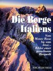 Die Berge Italiens: Vom Monte Rosa bis zum Ätna, Bilder einer grandiosen Bergwelt