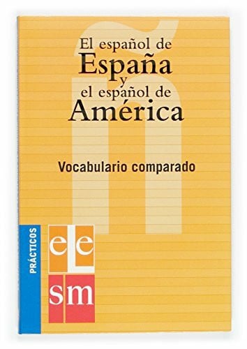 El español de España y el español de América.: Vocabulario comparado. (Practicos/ Practical)