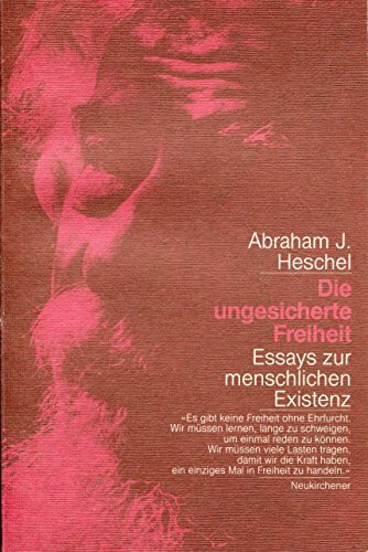 Die ungesicherte Freiheit. Essays zur menschlichen Existenz