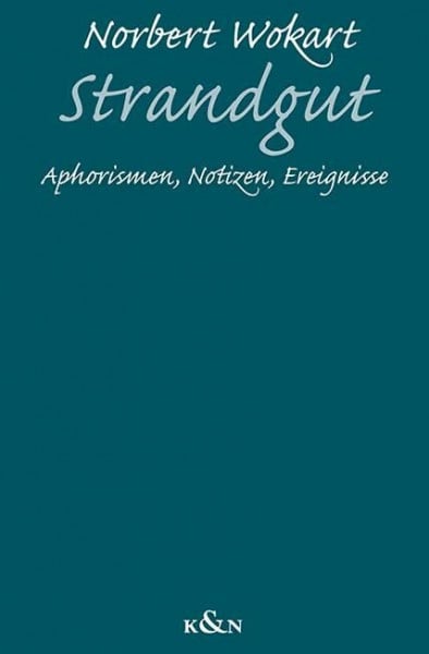 Strandgut: Aphorismen, Notizen, Ereignisse