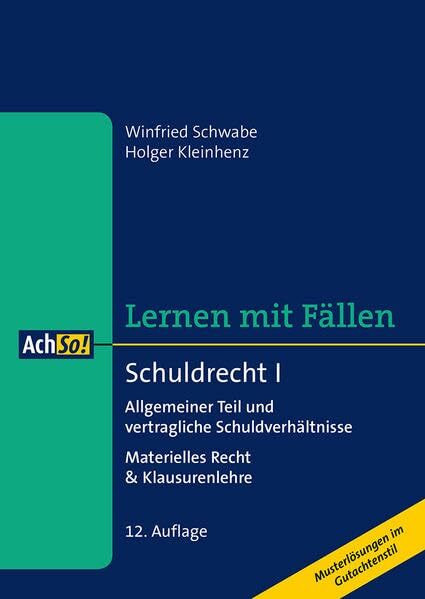 Schuldrecht I Allgemeiner Teil und vertragliche Schuldverhältnisse: Materielles Recht & Klausurenlehre Musterlösungen im Gutachtenstil (AchSo! Lernen mit Fällen)