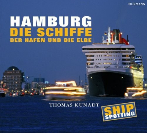 Shipspotting: Hamburg. Die Schiffe, der Hafen und die Elbe