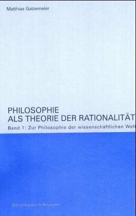 Philosophie als Theorie der Rationalität / Zur Philosophie der wissenschaftlichen Welt: Analysen und Rekonstruktionen