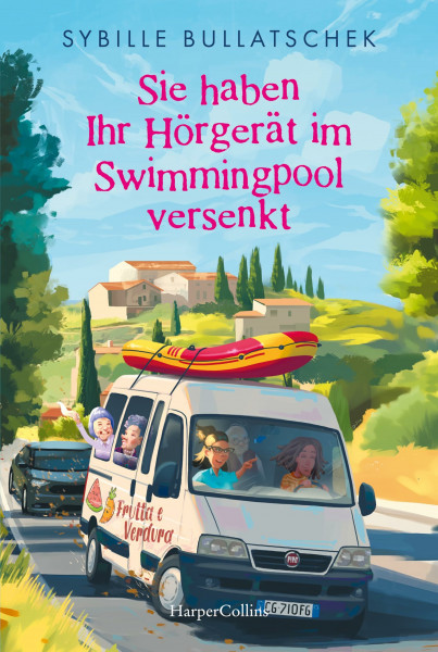 Sie haben Ihr Hörgerät im Swimmingpool versenkt: Roman | Eine irrwitzige Reise voller Charme, Chaos und Chianti | Die Senioren auf dem Weg nach Italien (Haus Sonnenuntergang, Band 4)